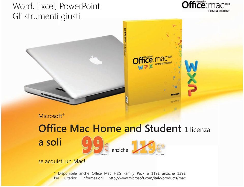 Mac! iva inclusa anzichè iva inclusa * Disponibile anche Office Mac H&S