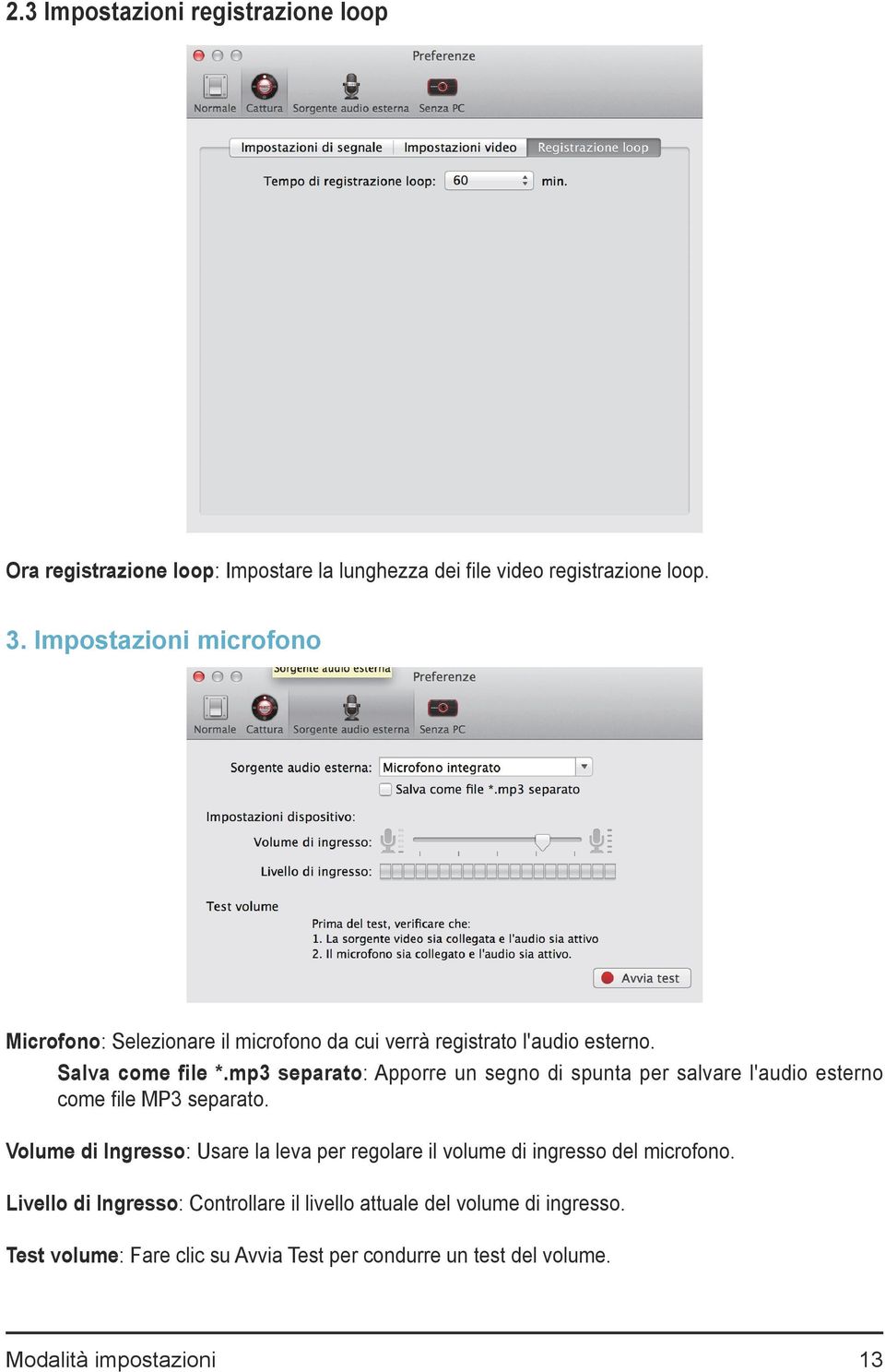 mp3 separato: Apporre un segno di spunta per salvare l'audio esterno come file MP3 separato.