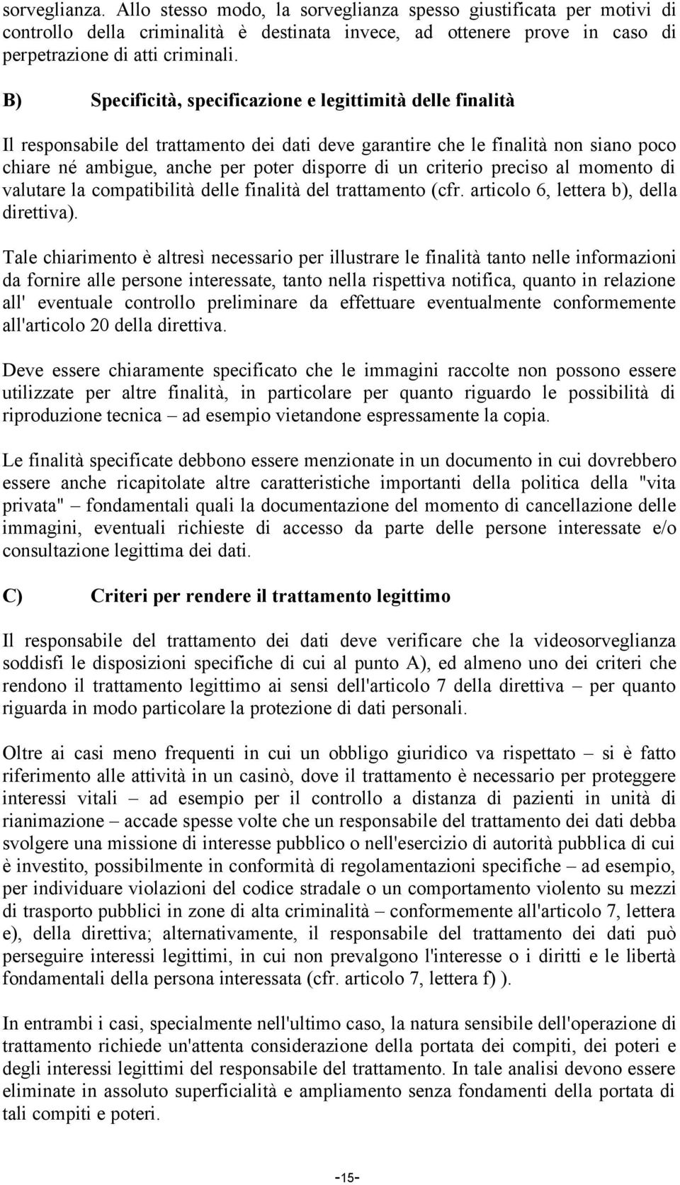 criterio preciso al momento di valutare la compatibilità delle finalità del trattamento (cfr. articolo 6, lettera b), della direttiva).