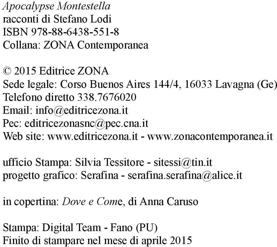 it Web site: www.editricezona.it - www.zonacontemporanea.it ufficio Stampa: Silvia Tessitore - sitessi@tin.