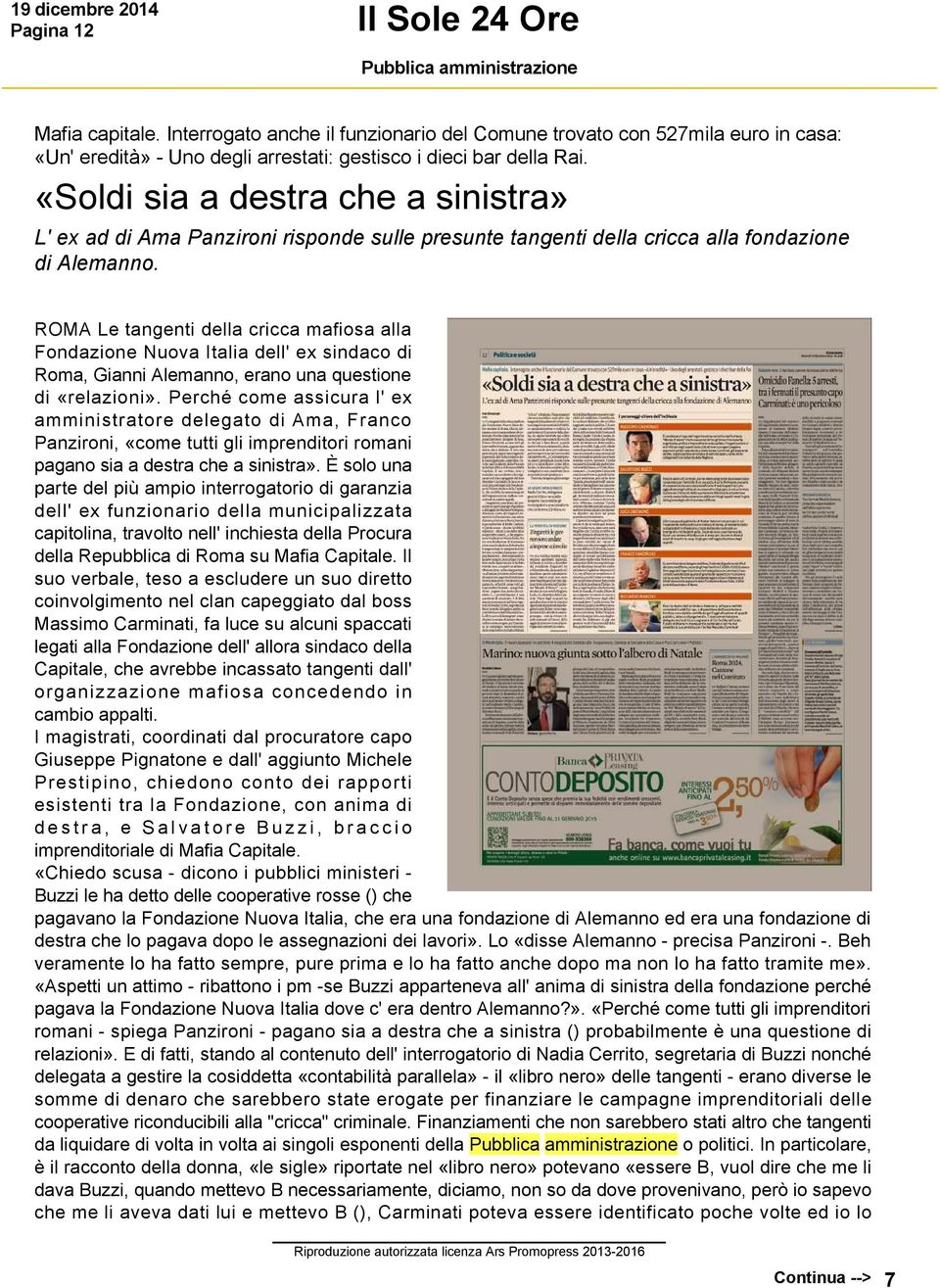 ROMA Le tangenti della cricca mafiosa alla Fondazione Nuova Italia dell' ex sindaco di Roma, Gianni Alemanno, erano una questione di «relazioni».