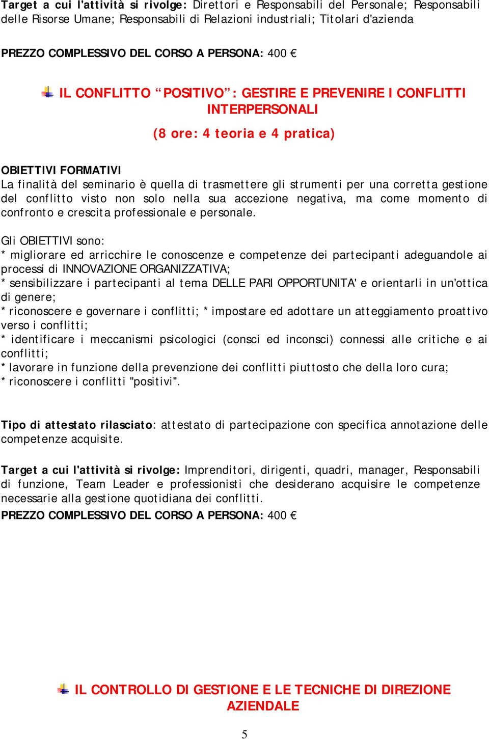 solo nella sua accezione negativa, ma come momento di confronto e crescita professionale e personale.