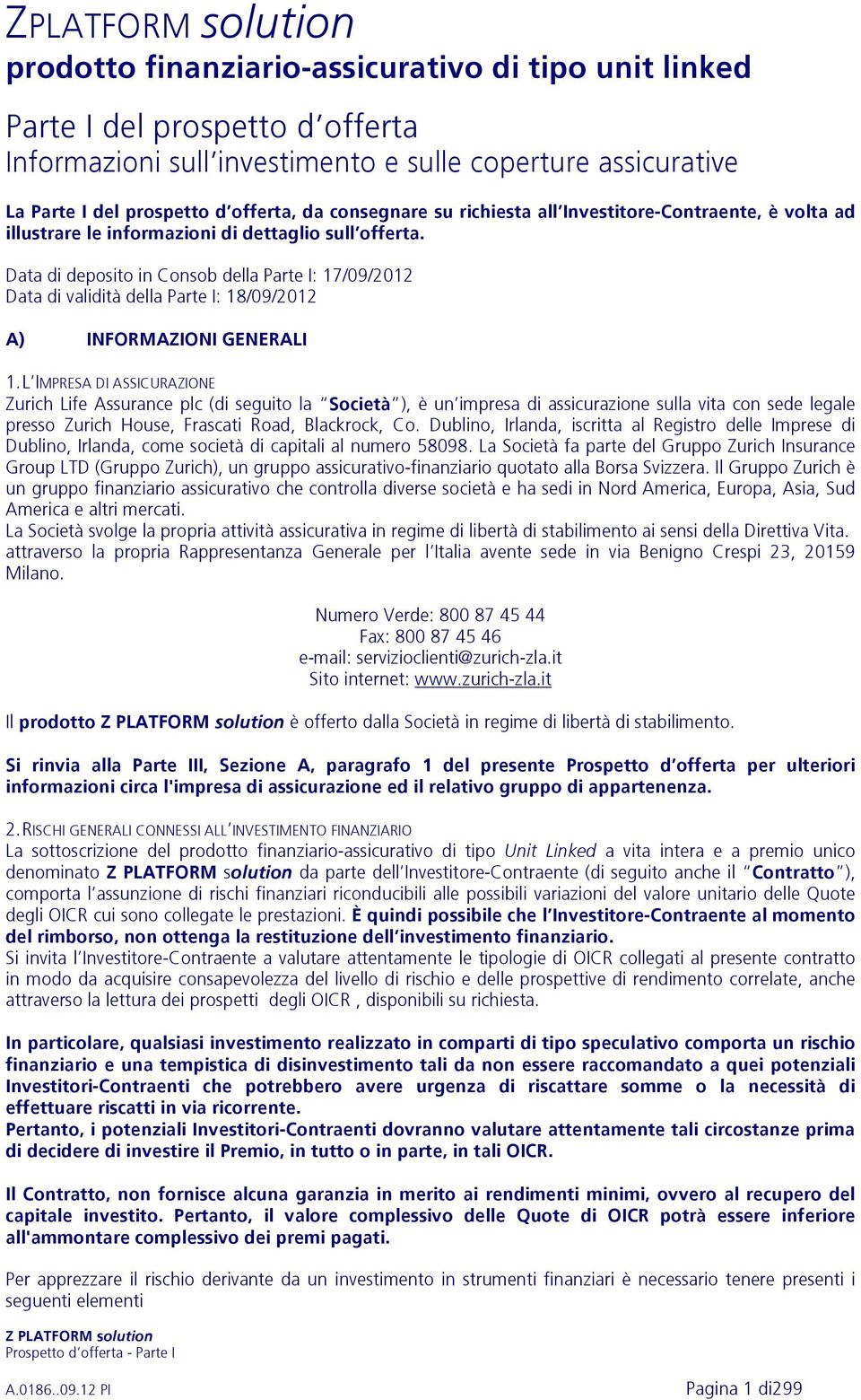 Data di deposito in Consob della Parte I: 17/09/2012 Data di validità della Parte I: 18/09/2012 A) INFORMAZIONI GENERALI 1.