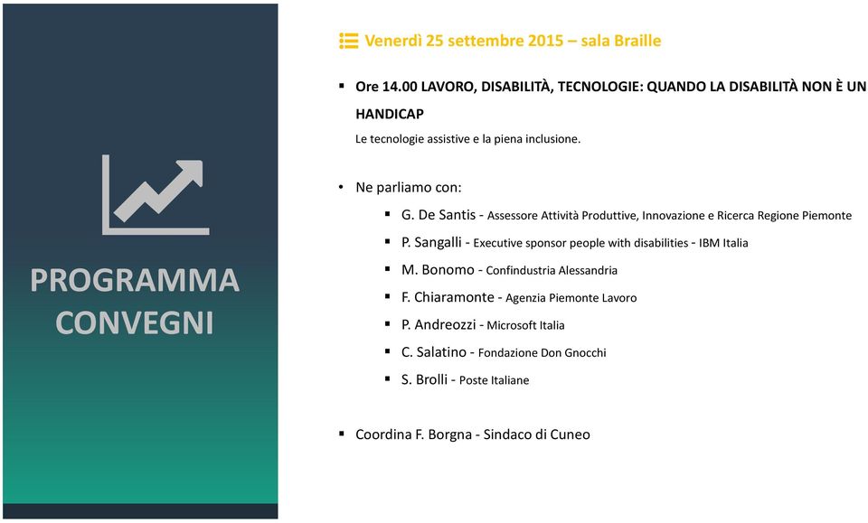 Ne parliamo con: G. De Santis- Assessore Attività Produttive, Innovazione e Ricerca Regione Piemonte P.