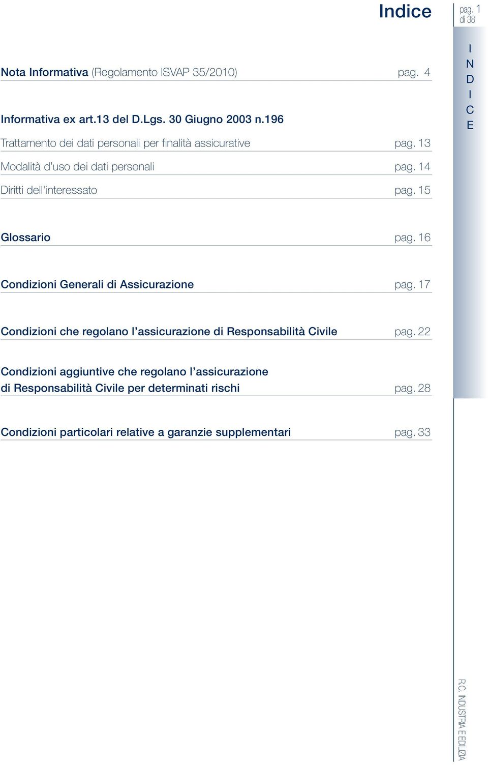 14 Diritti dell'interessato pag. 15 Glossario pag. 16 ondizioni Generali di ssicurazione pag.