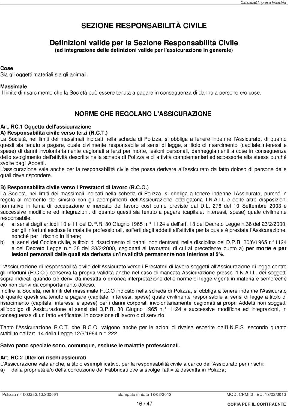 1 Oggetto dell'assicurazione A) Responsabilità civile verso terzi (R.C.T.