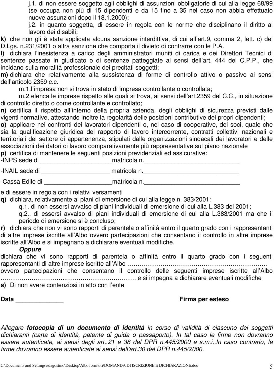 9, comma 2, lett. c) del D.Lgs. n.231/2001 o altra sanzione che comporta il divieto di contrarre con le P.A.