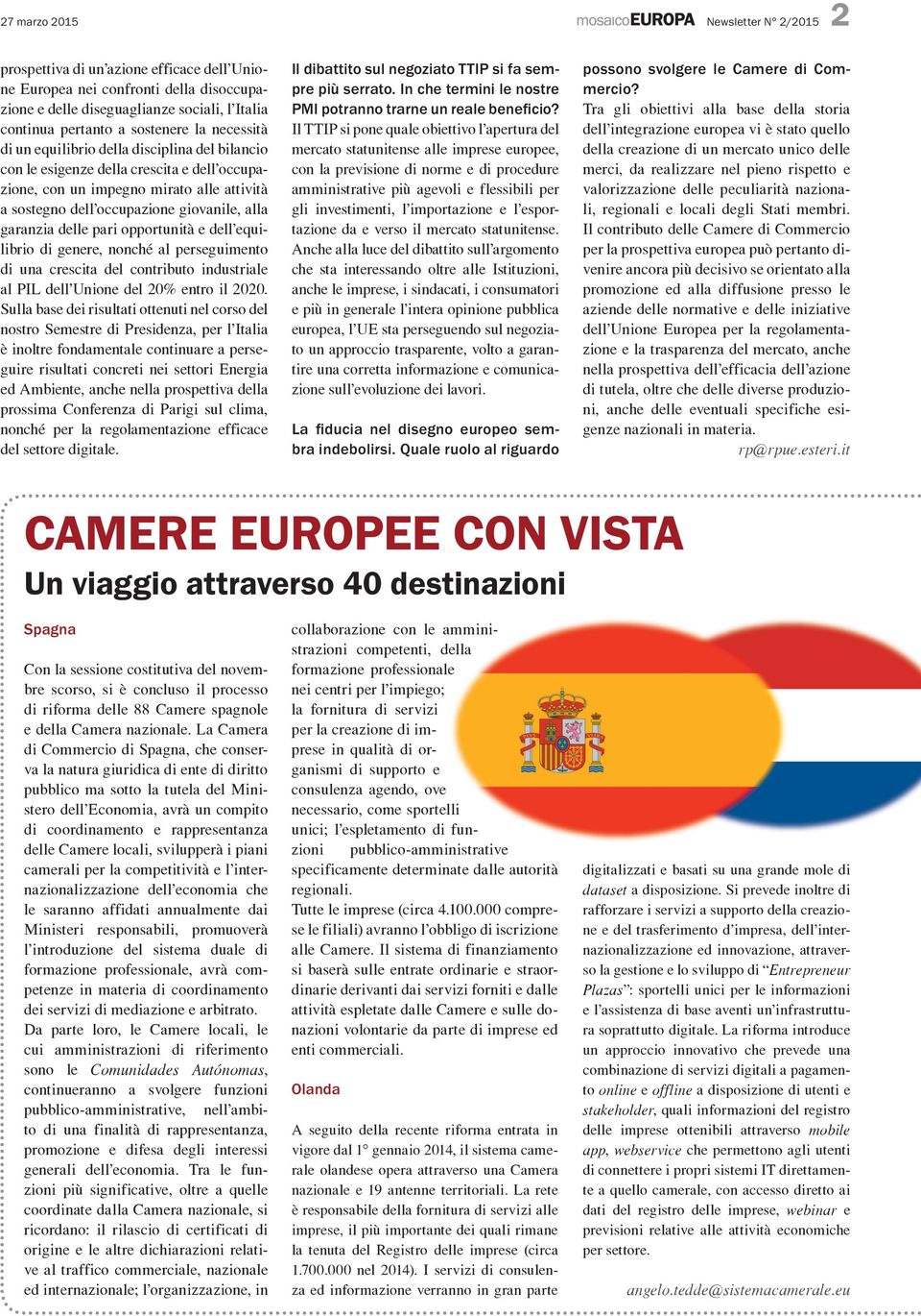 opportunità e dell equilibrio di genere, nonché al perseguimento di una crescita del contributo industriale al PIL dell Unione del 20% entro il 2020.