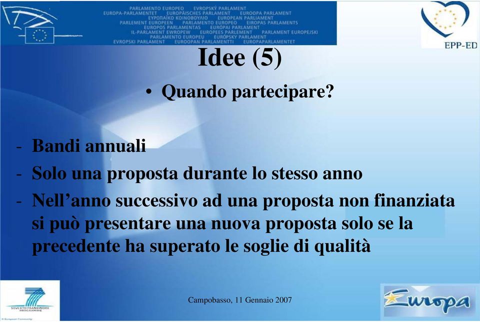 - Nell anno successivo ad una proposta non finanziata si