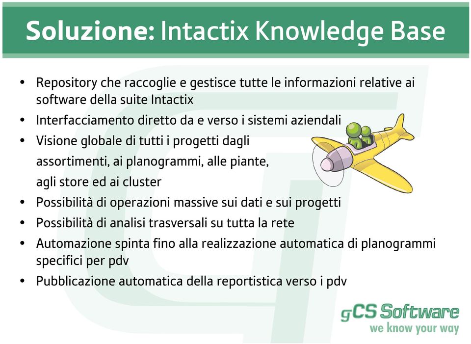 piante, agli store ed ai cluster Possibilità di operazioni massive sui dati e sui progetti Possibilità di analisi trasversali su tutta la