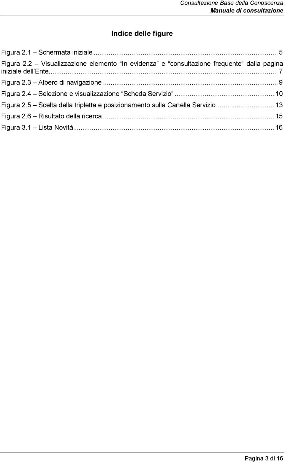 .. 7 Figura 2.3 Albero di navigazione... 9 Figura 2.4 Selezione e visualizzazione Scheda Servizio.