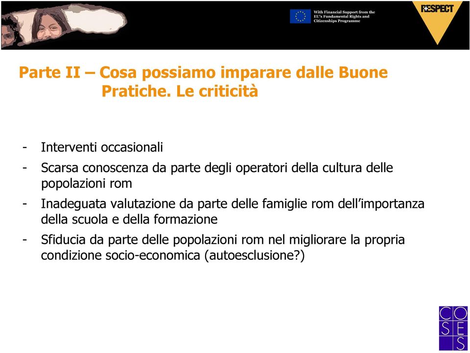 delle popolazioni rom - Inadeguata valutazione da parte delle famiglie rom dell importanza della