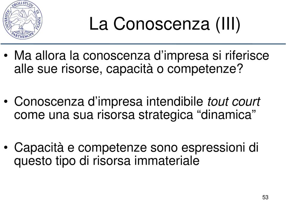 Conoscenza d impresa intendibile tout court come una sua risorsa