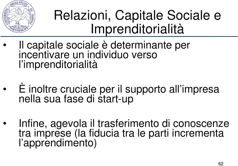 cruciale per il supporto all impresa nella sua fase di start-up Infine, agevola