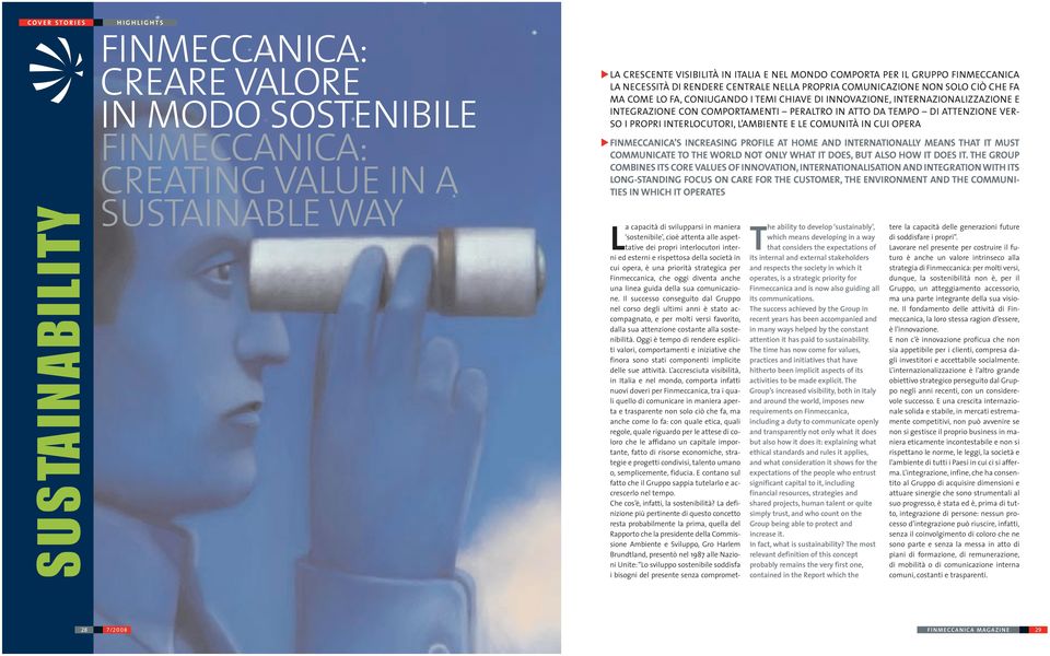 COMPORTAMENTI PERALTRO IN ATTO DA TEMPO DI ATTENZIONE VER- SO I PROPRI INTERLOCUTORI, L AMBIENTE E LE COMUNITÀ IN CUI OPERA FINMECCANICA S INCREASING PROFILE AT HOME AND INTERNATIONALLY MEANS THAT IT