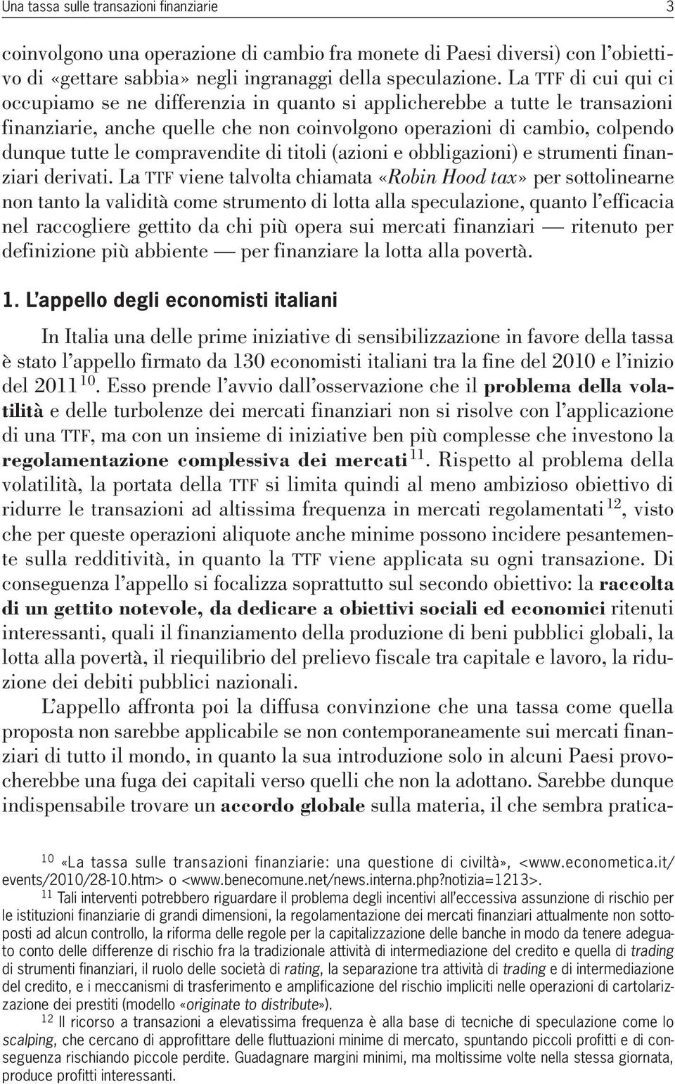 compravendite di titoli (azioni e obbligazioni) e strumenti finanziari derivati.