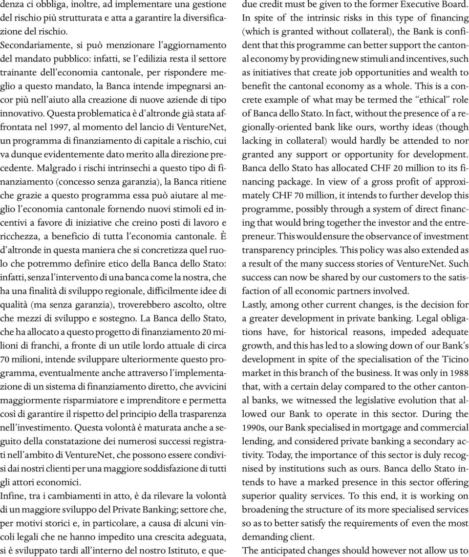 intende impegnarsi ancor più nell aiuto alla creazione di nuove aziende di tipo innovativo.