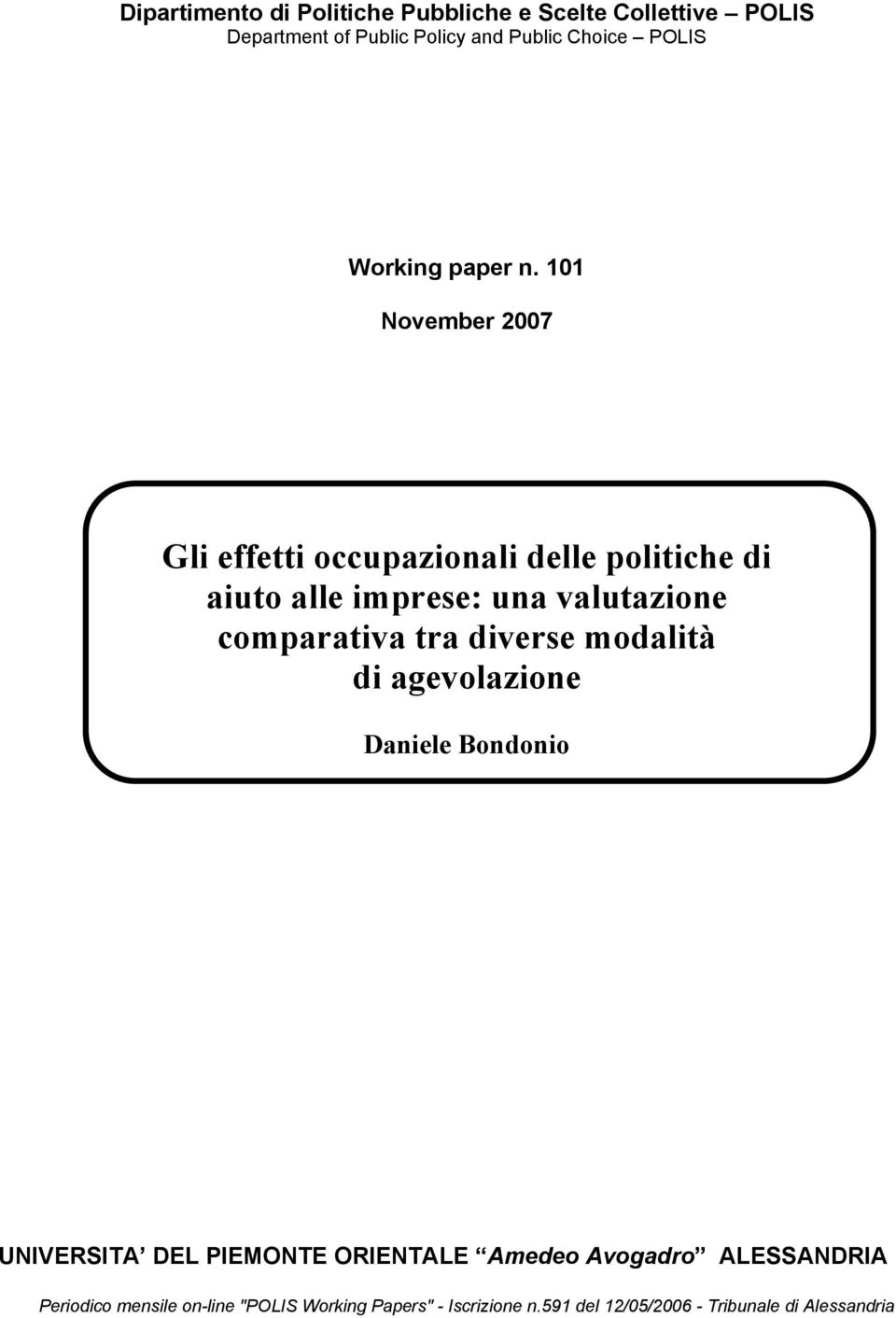 101 November 2007 Gli effetti occupazionali delle politiche di aiuto alle imprese: una valutazione comparativa tra