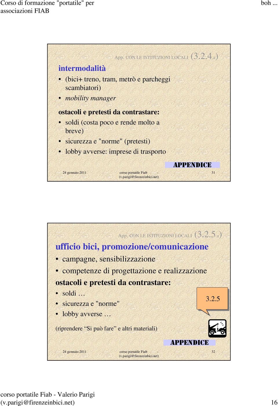 breve) sicurezza e "norme" (pretesti) lobby avverse: imprese di trasporto APPENDICE 31 App. CON LE ISTITUZIONI LOCALI (3.2.5.