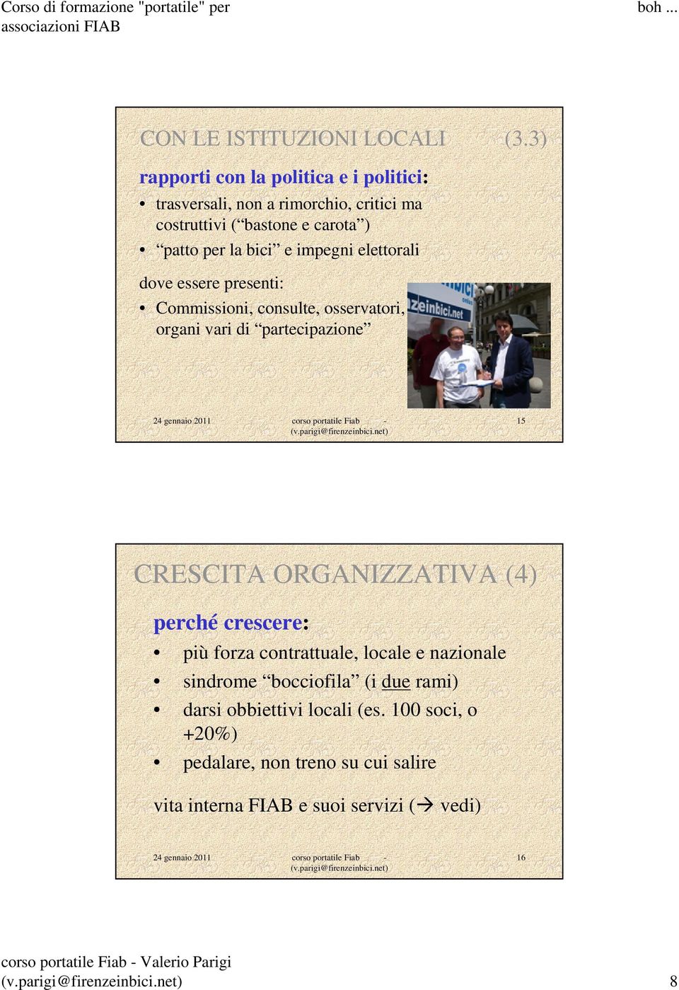 bici e impegni elettorali dove essere presenti: Commissioni, consulte, osservatori, organi vari di partecipazione Patto?