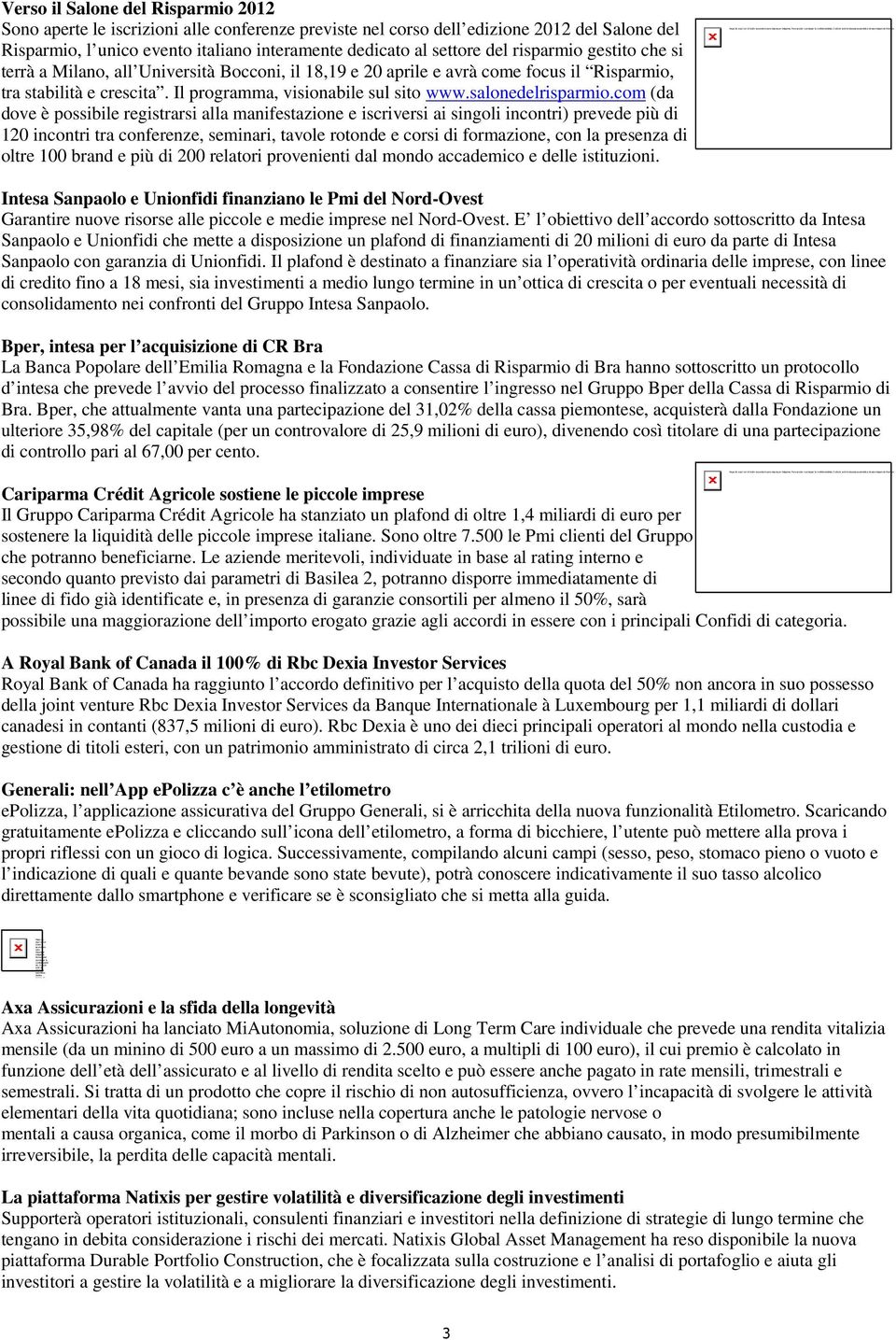 del risparmio gestito che si terrà a Milano, all Università Bocconi, il 18,19 e 20 aprile e avrà come focus il Risparmio, tra stabilità e crescita. Il programma, visionabile sul sito www.