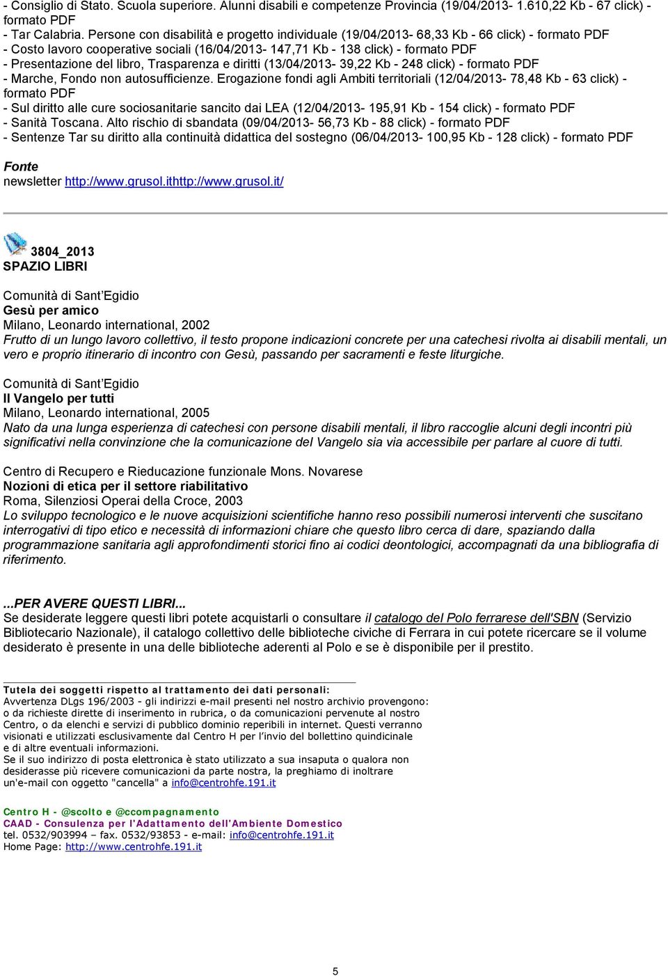 diritti (13/04/2013-39,22 Kb - 248 click) - - Marche, Fondo non autosufficienze.
