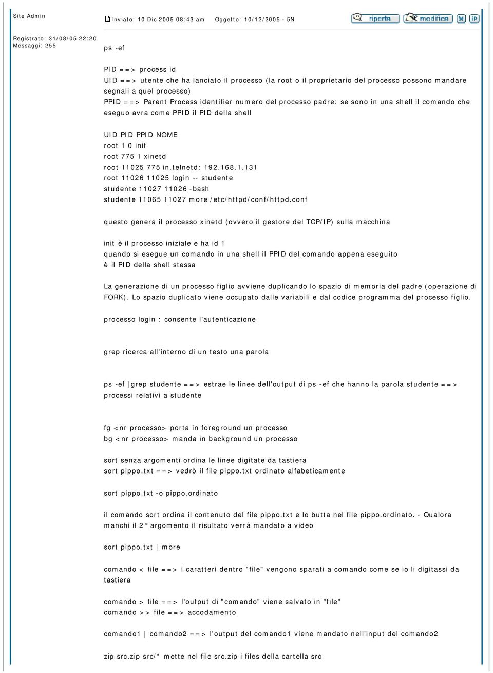 root 11025 775 in.telnetd: 192.168.1.131 root 11026 11025 login -- studente studente 11027 11026 -bash studente 11065 11027 more /etc/httpd/conf/httpd.