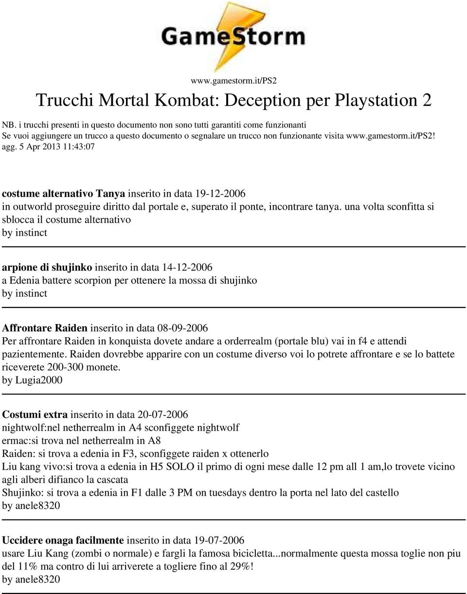 ungere un trucco a questo documento o segnalare un trucco non funzionante visita www.gamestorm.it/ps2! agg.