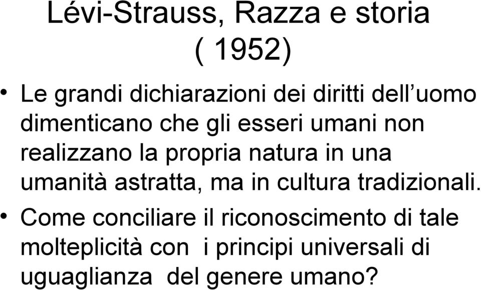 umanità astratta, ma in cultura tradizionali.