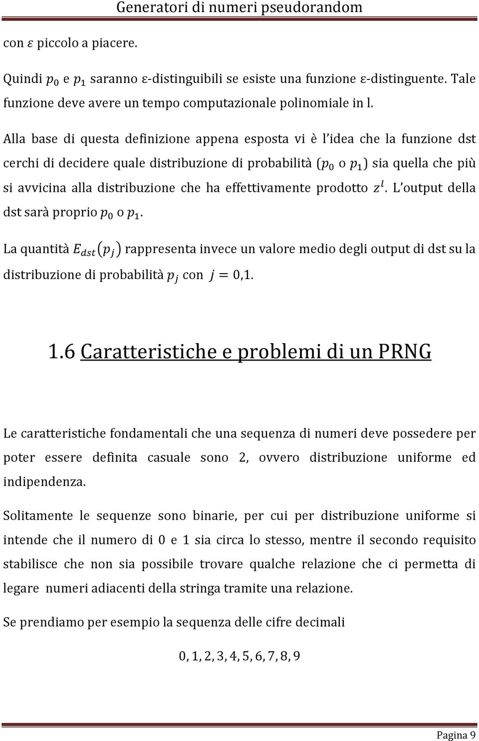 effettivamente prodotto. L output della dst sarà proprio o. La quantità rappresenta invece un valore medio degli output di dst su la distribuzione di probabilità con 0,1. 1.