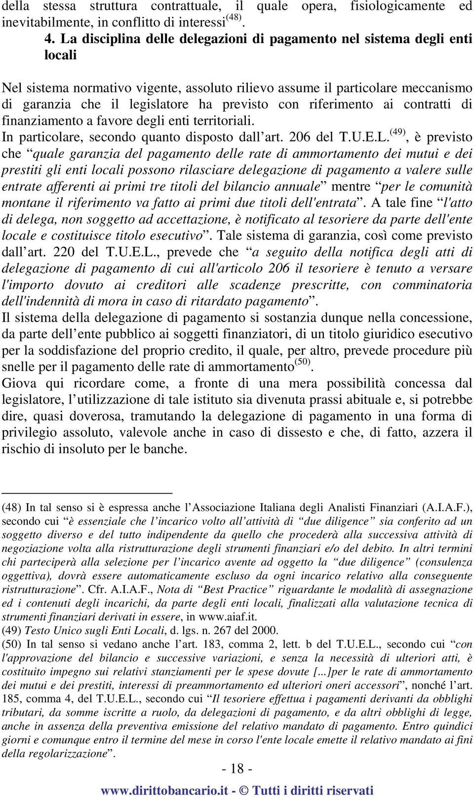 con riferimento ai contratti di finanziamento a favore degli enti territoriali. In particolare, secondo quanto disposto dall art. 206 del T.U.E.L.