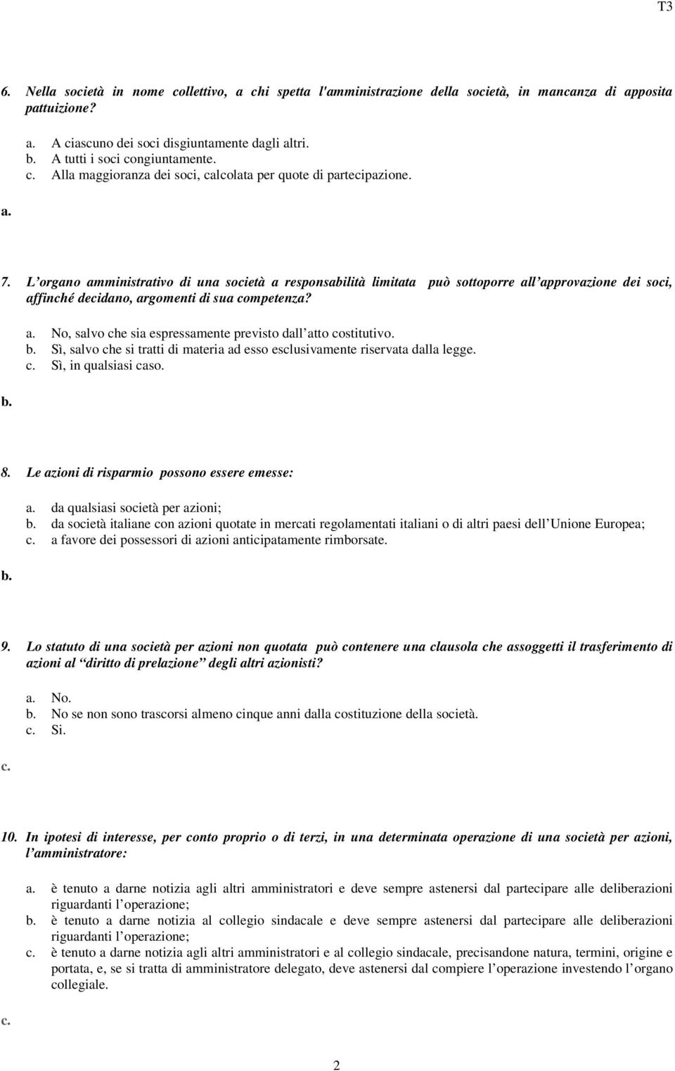 L organo amministrativo di una società a responsabilità limitata può sottoporre all approvazione dei soci, affinché decidano, argomenti di sua competenza?