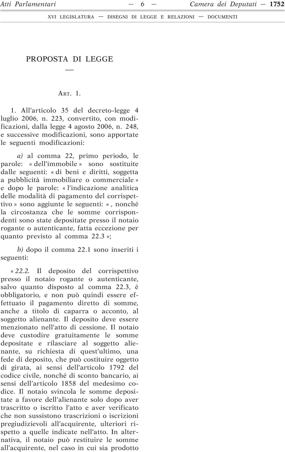 pubblicità immobiliare o commerciale» e dopo le parole: «l indicazione analitica delle modalità di pagamento del corrispettivo» sono aggiunte le seguenti: «, nonché la circostanza che le somme