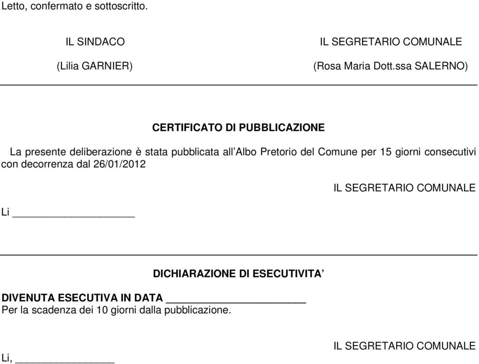 Albo Pretorio del Comune per 15 giorni consecutivi con decorrenza dal 26/01/2012 Li