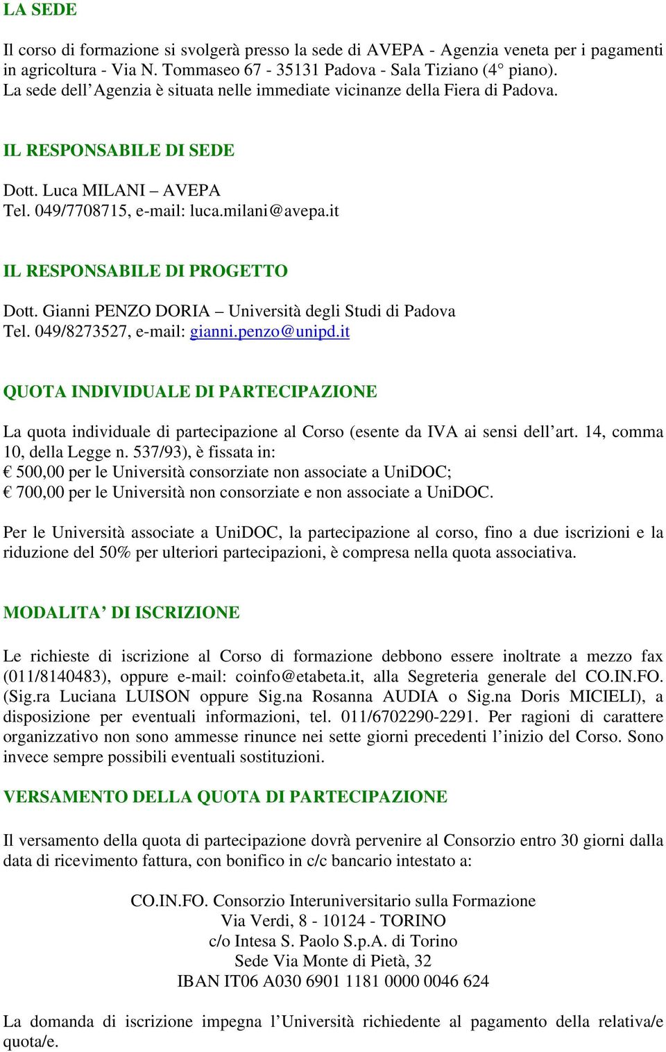 it IL RESPONSABILE DI PROGETTO Dott. Gianni PENZO DORIA Università degli Studi di Padova Tel. 049/8273527, e-mail: gianni.penzo@unipd.