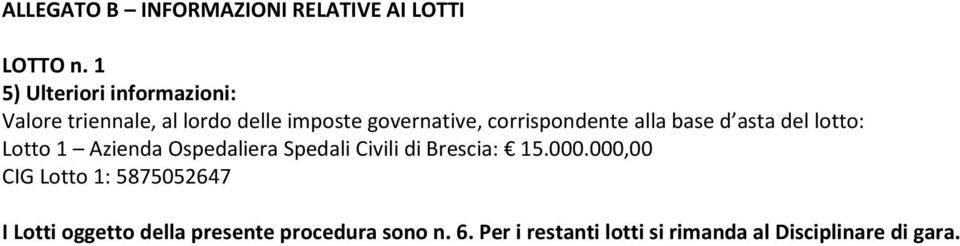 corrispondente alla base d asta del lotto: Lotto 1 Azienda Ospedaliera Spedali Civili di