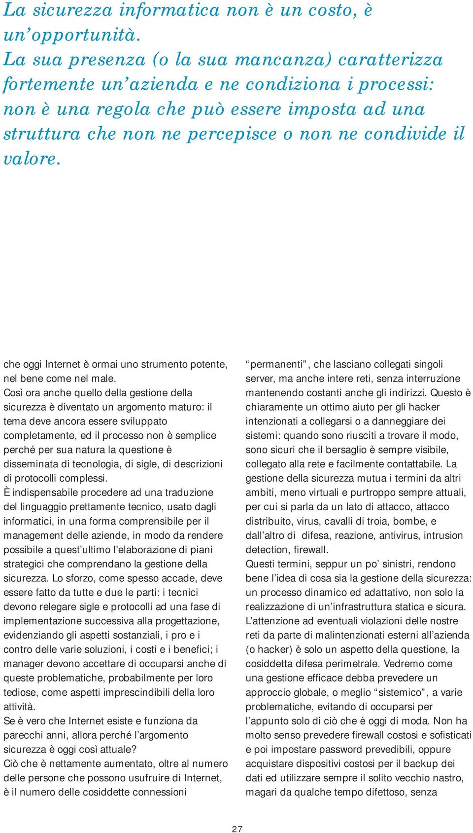 valore. che oggi Internet è ormai uno strumento potente, nel bene come nel male.