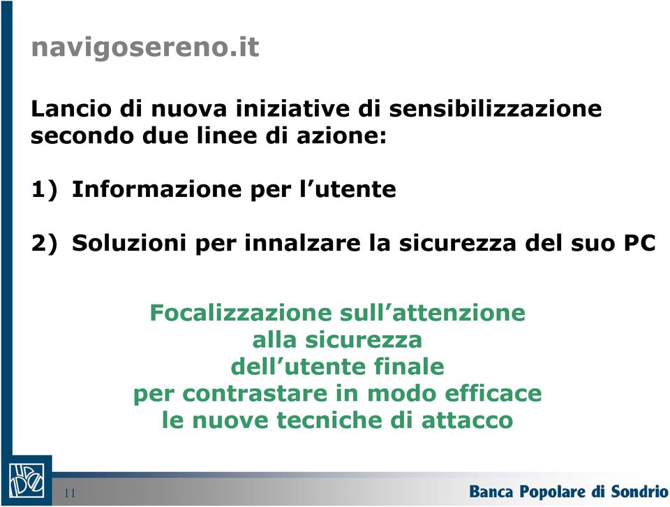 azione: 1) Informazione per l utente 2) Soluzioni per innalzare la