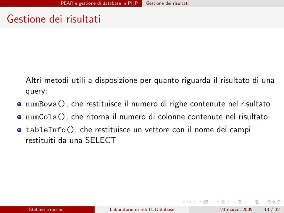 risultato numcols(), che ritorna il numero di colonne contenute nel risultato tableinfo(), che restituisce un