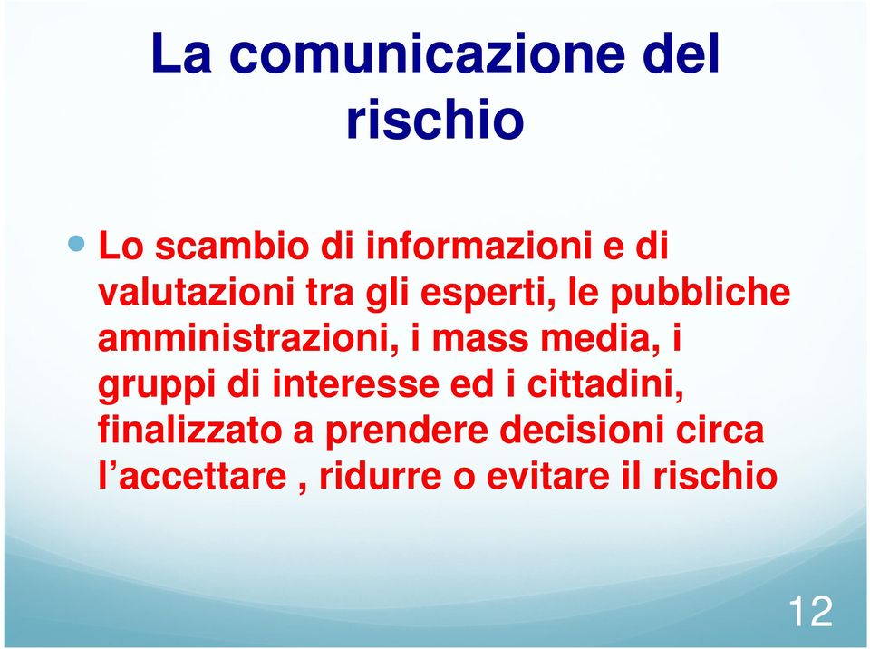 mass media, i gruppi di interesse ed i cittadini, finalizzato a