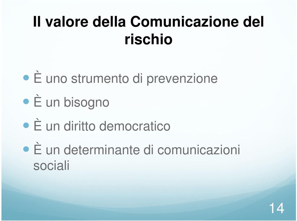 È un bisogno È un diritto democratico