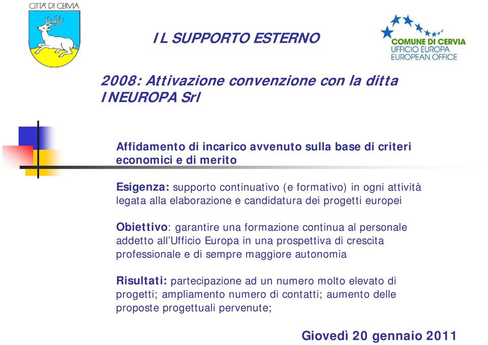 garantire una formazione continua al personale addetto all Ufficio Europa in una prospettiva di crescita professionale e di sempre maggiore