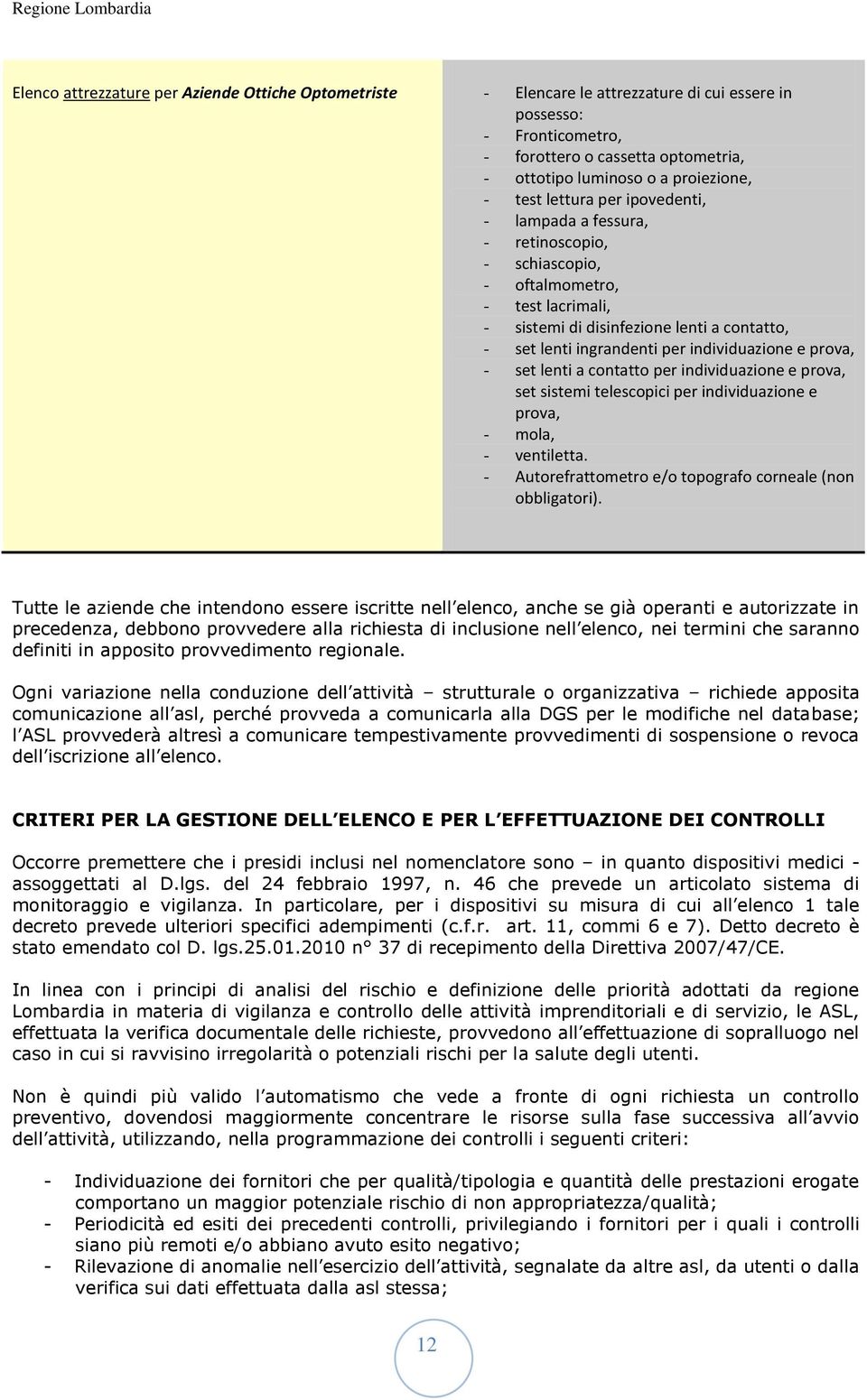 individuazione e prova, - set lenti a contatto per individuazione e prova, set sistemi telescopici per individuazione e prova, - mola, - ventiletta.