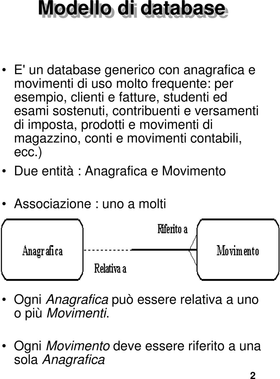 magazzino, conti e movimenti contabili, ecc.