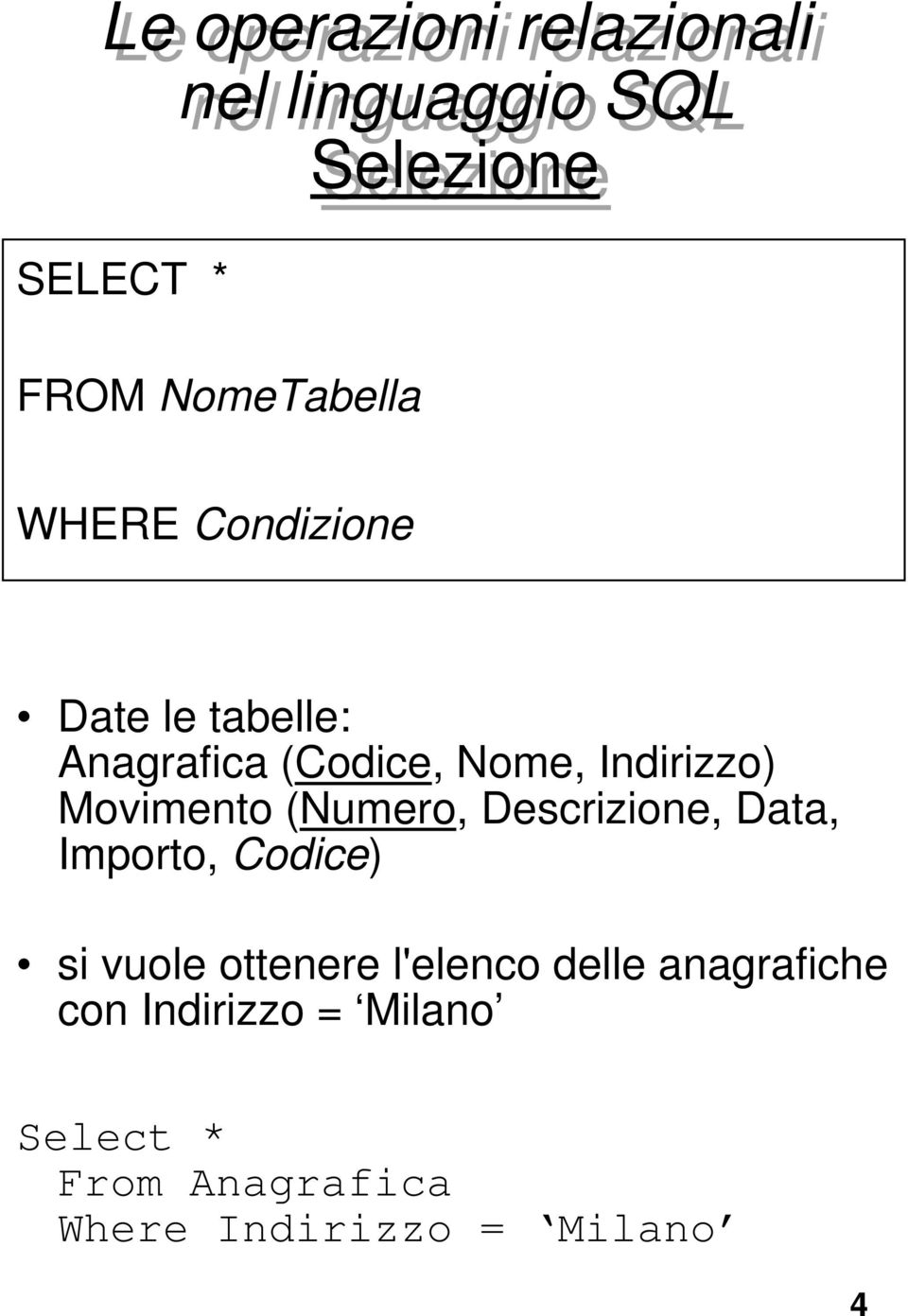 (Numero, Descrizione, Data, Importo, Codice) si vuole ottenere l'elenco delle