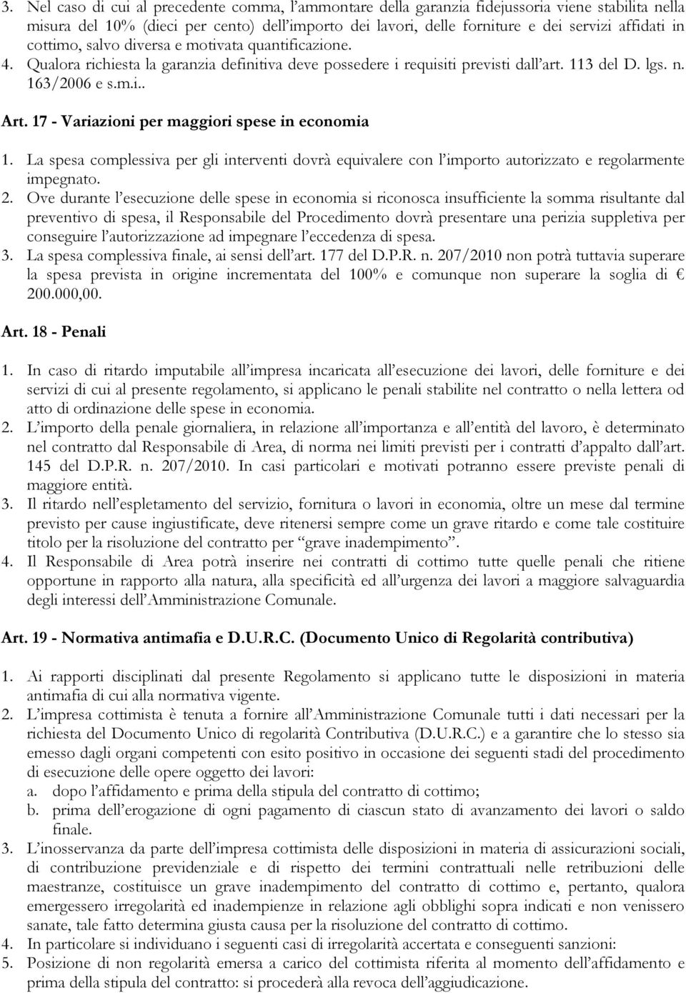 17 - Variazioni per maggiori spese in economia 1. La spesa complessiva per gli interventi dovrà equivalere con l importo autorizzato e regolarmente impegnato. 2.