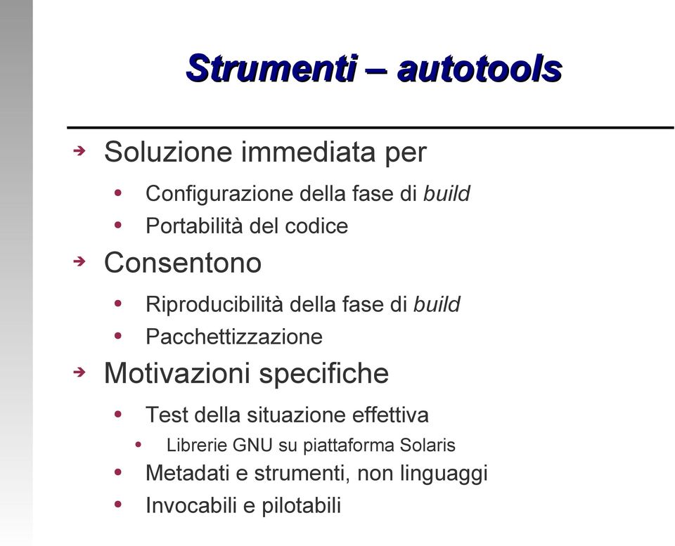 Pacchettizzazione Motivazioni specifiche Test della situazione effettiva