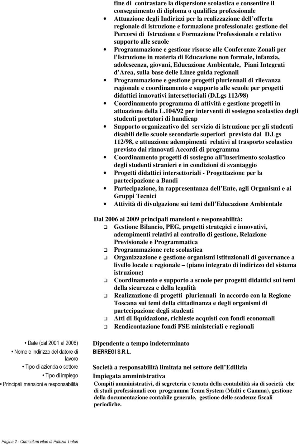 materia di Educazione non formale, infanzia, adolescenza, giovani, Educazione Ambientale, Piani Integrati d Area, sulla base delle Linee guida regionali Programmazione e gestione progetti pluriennali