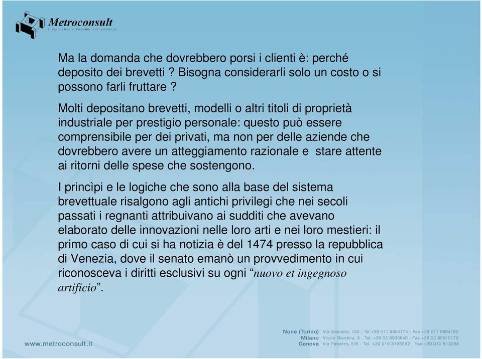 atteggiamento razionale e stare attente ai ritorni delle spese che sostengono.