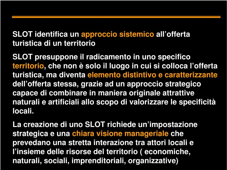 originale attrattive naturali e artificiali allo scopo di valorizzare le specificità locali.